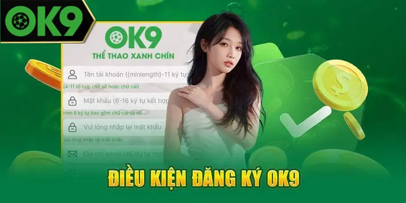 Một vài điều kiện trong trong khi đăng ký OK9 mà bạn nên biết 