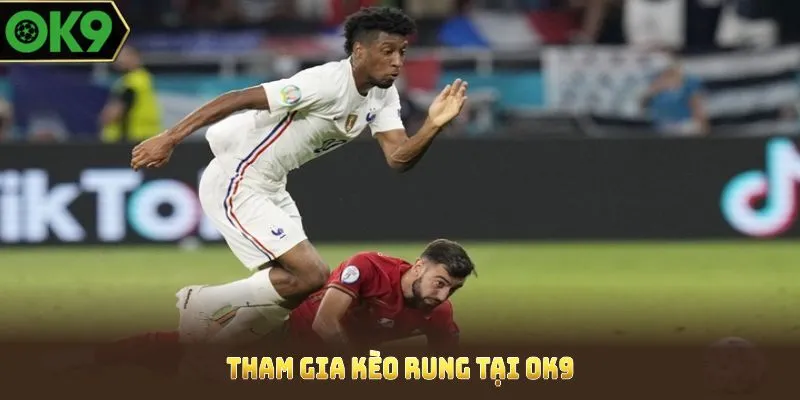 Những lợi thế khi tham gia kèo rung OK9