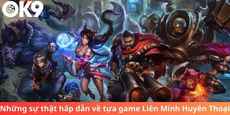 Giới thiệu sơ qua về game liên minh huyền thoại