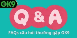 Những câu hỏi về OK9 – Lời giải đáp của hội viên lâu năm